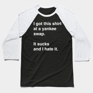 Funny, sarcastic Yankee Swap gift idea Baseball T-Shirt